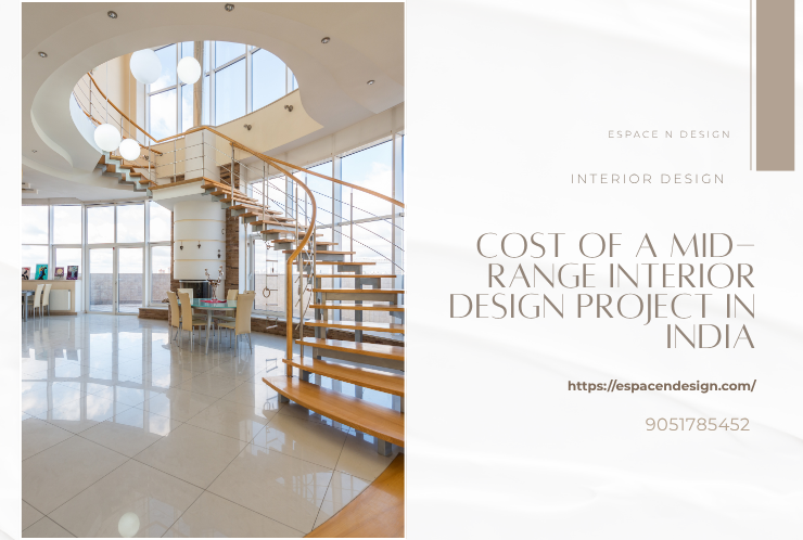 Average Cost of a Mid-Range Interior Design Project in India