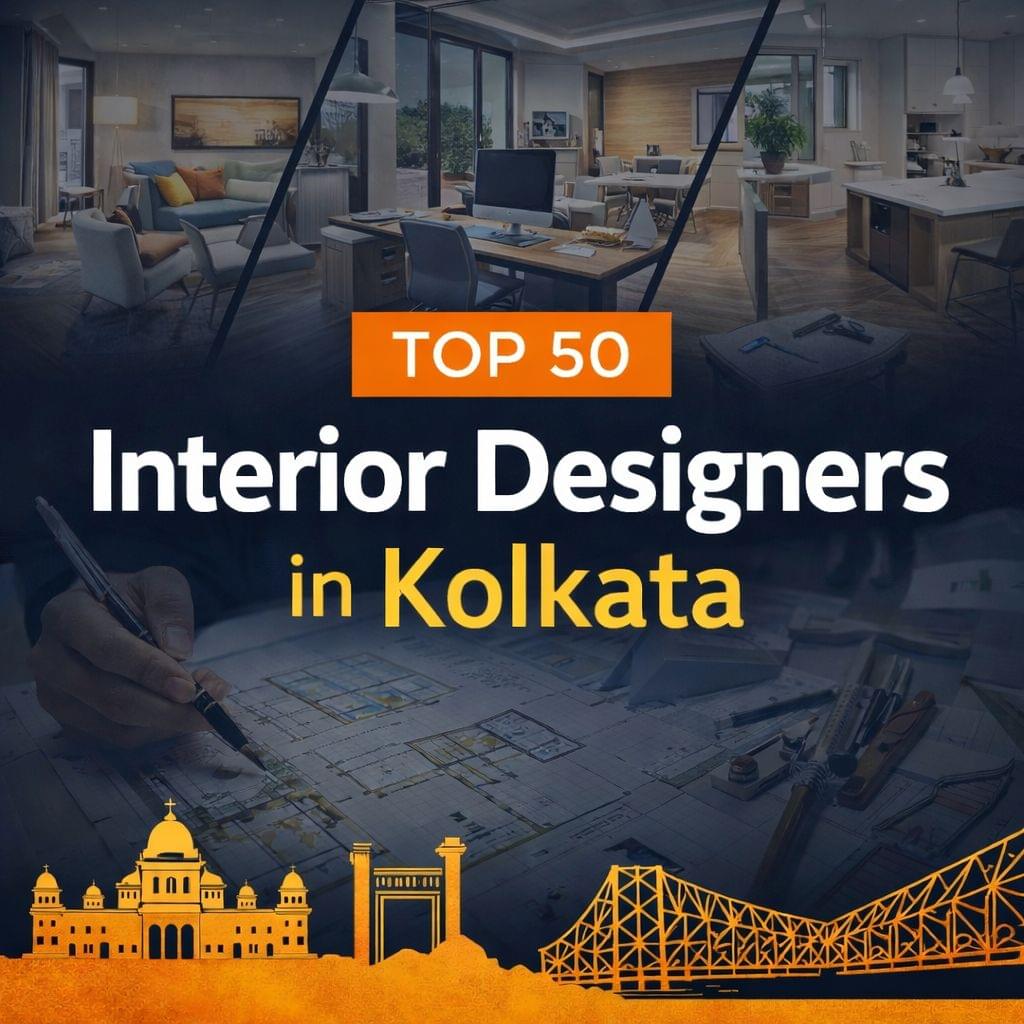 Interior Designers Kolkata | Top 50 Experts for Homes & Offices